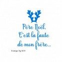 Texte en flex thermocollant Humour " Père Noel c'est la faute de mon frère"